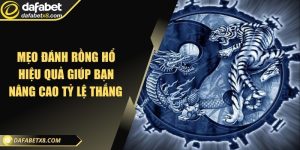 Mẹo đánh Rồng Hổ hiệu quả giúp bạn nâng cao tỷ lệ thắng 